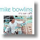 Mike Bowling &quot;It`s My Life&quot;