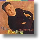 Mike Bowling &quot;All That I Am&quot;